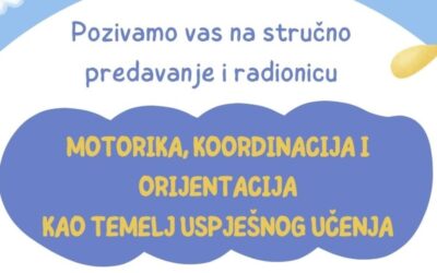 Poziv na stručno predavanje i radionicu: Motorika, koordinacija i orijentacija kao temelj uspješnog učenja